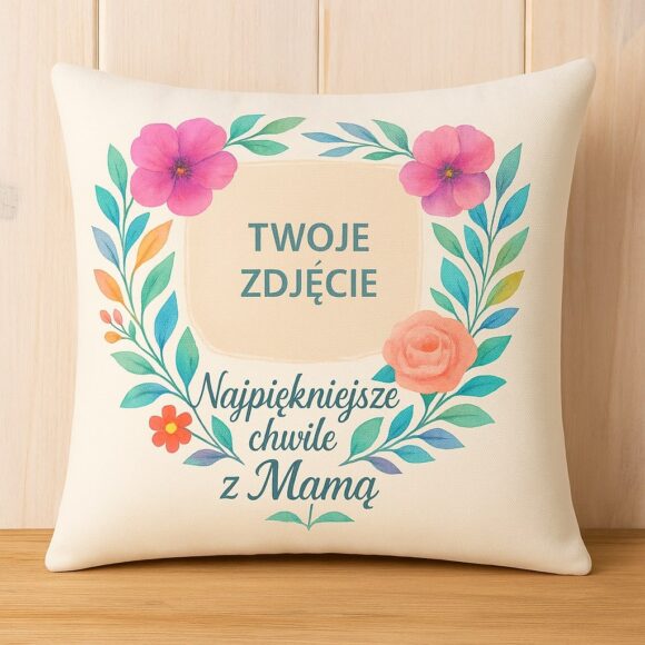 alt="Poduszka ze zdjęciem – Najpiękniejsze chwile z Mamą 40x40 cm"