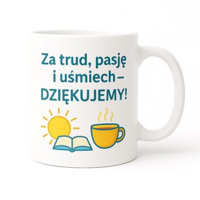 Biały kubek ceramiczny z grafiką słońca, kawy i książki oraz napisem „Za trud, pasję i uśmiech – DZIĘKUJEMY!”