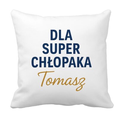 Biała poduszka z napisem „Dla Super Chłopaka Tomasz” – personalizowany prezent